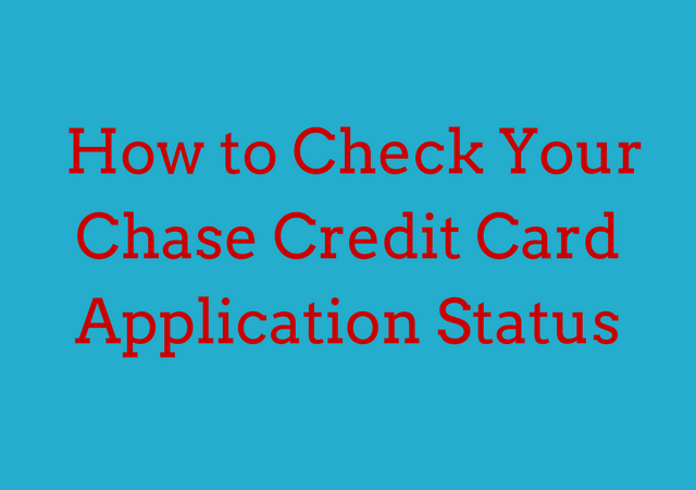 How To Check Your Chase Credit Card Application Status 2020