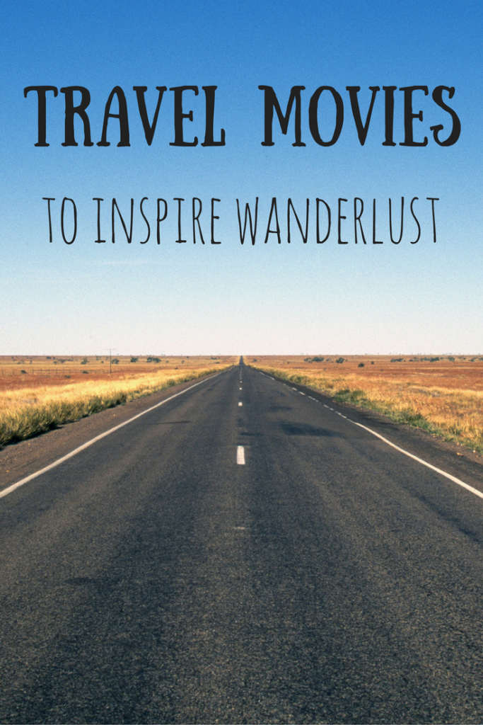 The 51 Best Travel Movies To Inspire Wanderlust