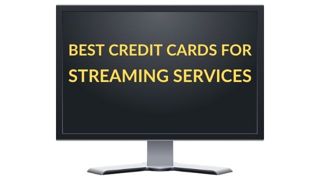 Best Credit Cards to Use For Streaming Services