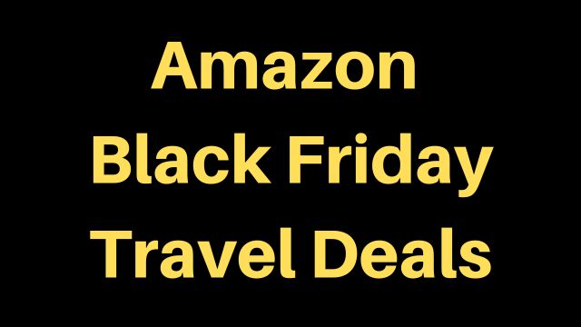 Best Amazon Black Friday Travel Deals (Already Live!)